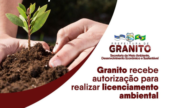 GRANITO RECEBE AUTORIZAÇÃO PARA REALIZAR LICENCIAMENTO AMBIENTAL!