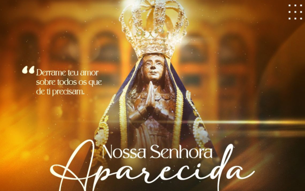 12 de outubro, Dia de Nossa Senhora Aparecida.