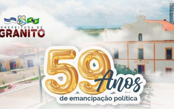 Parabéns: Granito comemora seus 59 anos de emancipação política