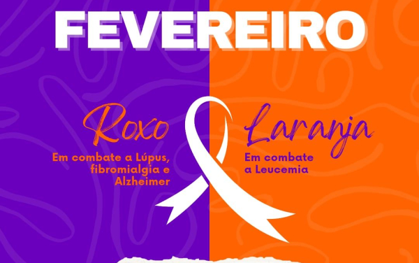 FEVEREIRO ROXO E LARANJA - CAMPANHA DE CONSCIENTIZAÇÃO.