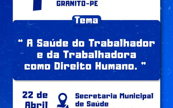 Granito realiza 1ª Conferência Municipal da Saúde do Trabalhador e da Trabalhadora