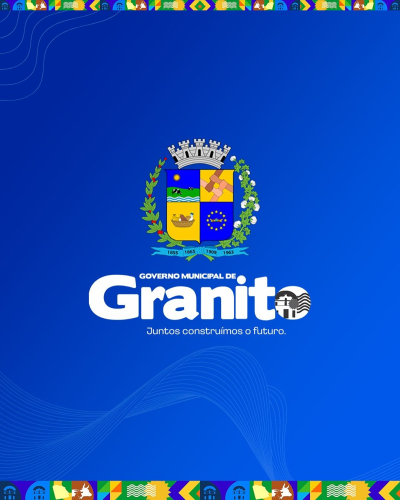Prefeitura de Granito celebra os 100 primeiros dias de gestão com avanços e resultados concretos