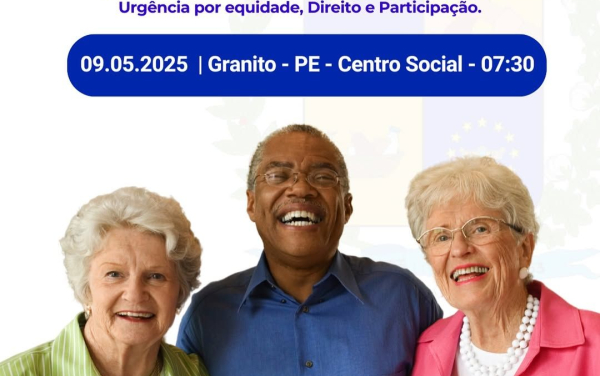 Atenção, Granito! Pré-Conferência dos Direitos da Pessoa Idosa acontece amanhã no Centro Social